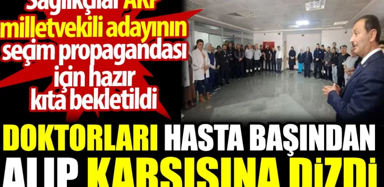 Hastanede Siyaset Yapan Akp Milletvekili Adayı Cüneyt Aldemir Sağlık Çalışanlarından Büyük Tepki Topladı
